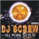 DJ Screw - All Work, No Play